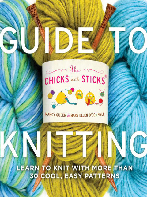 The Chicks with Sticks Guide to Knitting: Learn to Knit with more than 30 Cool, Easy Patterns, 1st Edition - FULL INSTANT DOWNLOAD | PDF DOCX EPUB