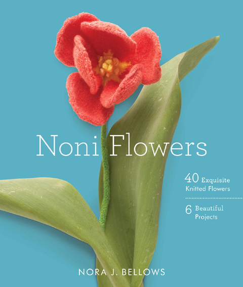 Noni Flowers: 40 Exquisite Knitted Flowers - FULL INSTANT DOWNLOAD | PDF DOCX EPUB