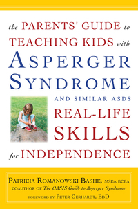 Cover image: The Parents' Guide to Teaching Kids with Asperger Syndrome and Similar ASDs Real-Life Skills for Independence 9780307588951