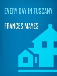 Cover image: Every Day in Tuscany 9780767929820