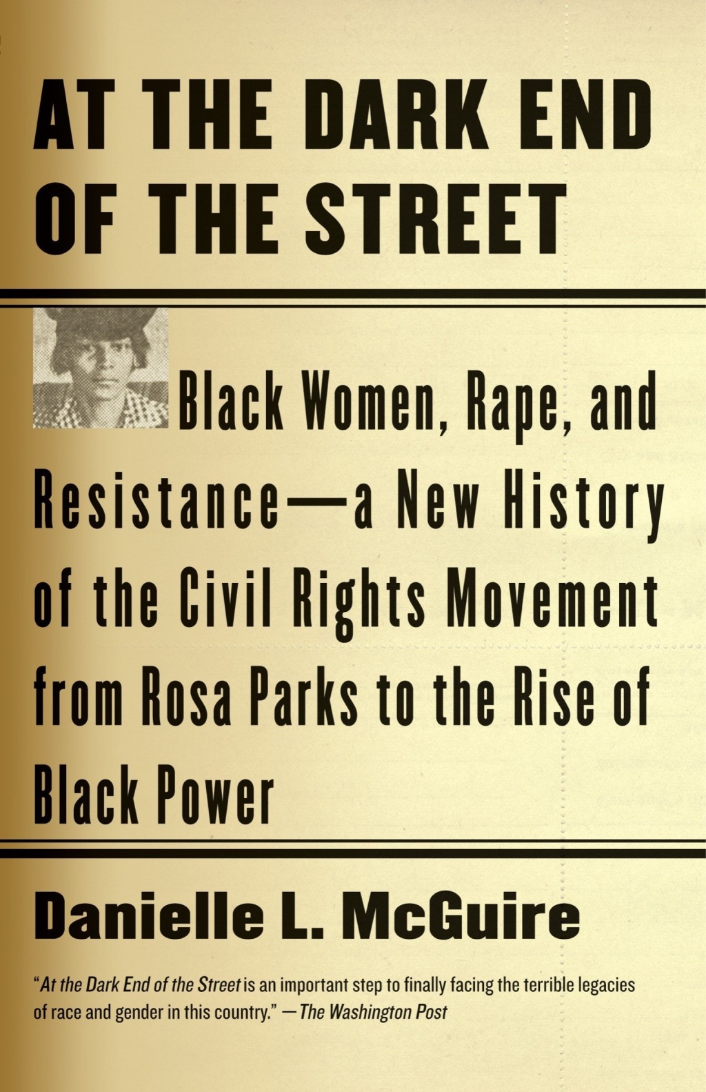 At the Dark End of the Street Black Women, Rape, and Resistance–A New History of the Civil Rights Movement  from Rosa Parks to the Rise of Black Power