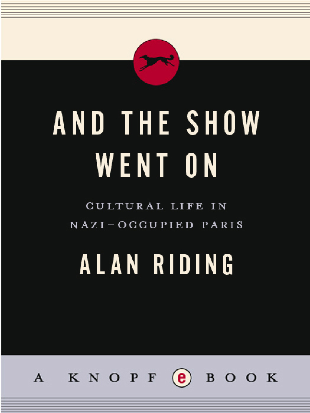 And the Show Went On Cultural Life in Nazi-occupied Paris