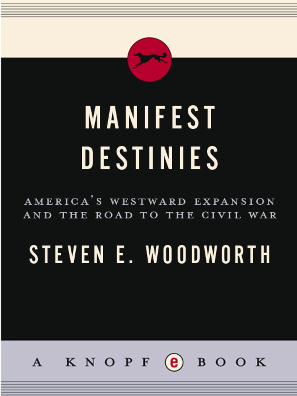 Manifest Destinies America’s Westward Expansion and the Road to the Civil War