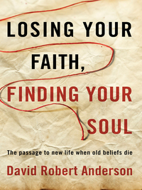 Cover image: Losing Your Faith, Finding Your Soul 9780307731203