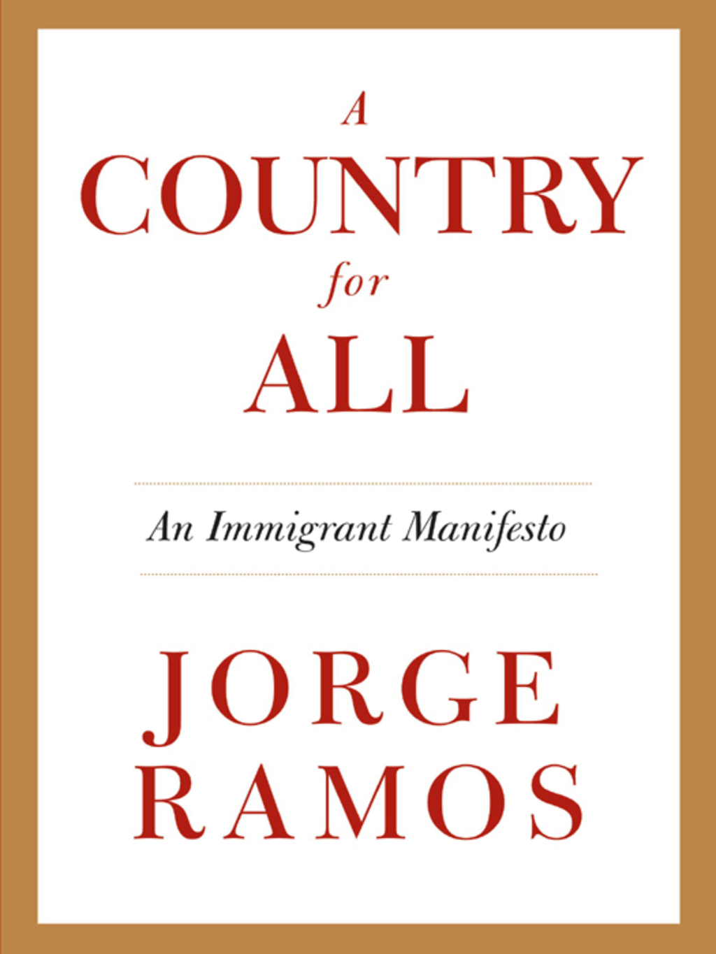 A Country for All An Immigrant Manifesto