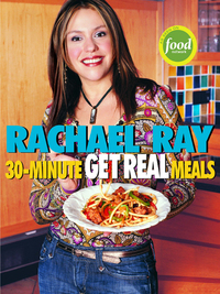 Cover image: Rachael Ray's 30-Minute Get Real Meals 9781400082537