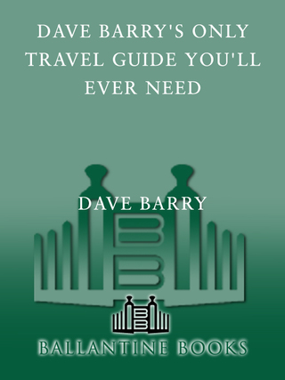 Cover image: Dave Barry's Only Travel Guide You'll Ever Need 9780345431134