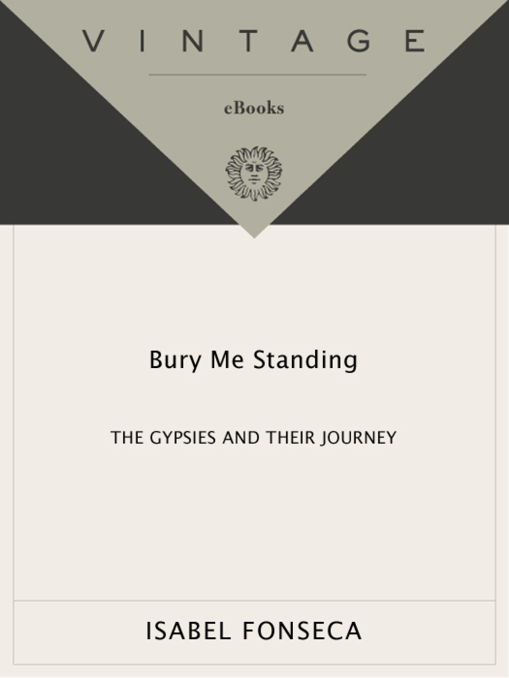 Bury Me Standing The Gypsies and Their Journey