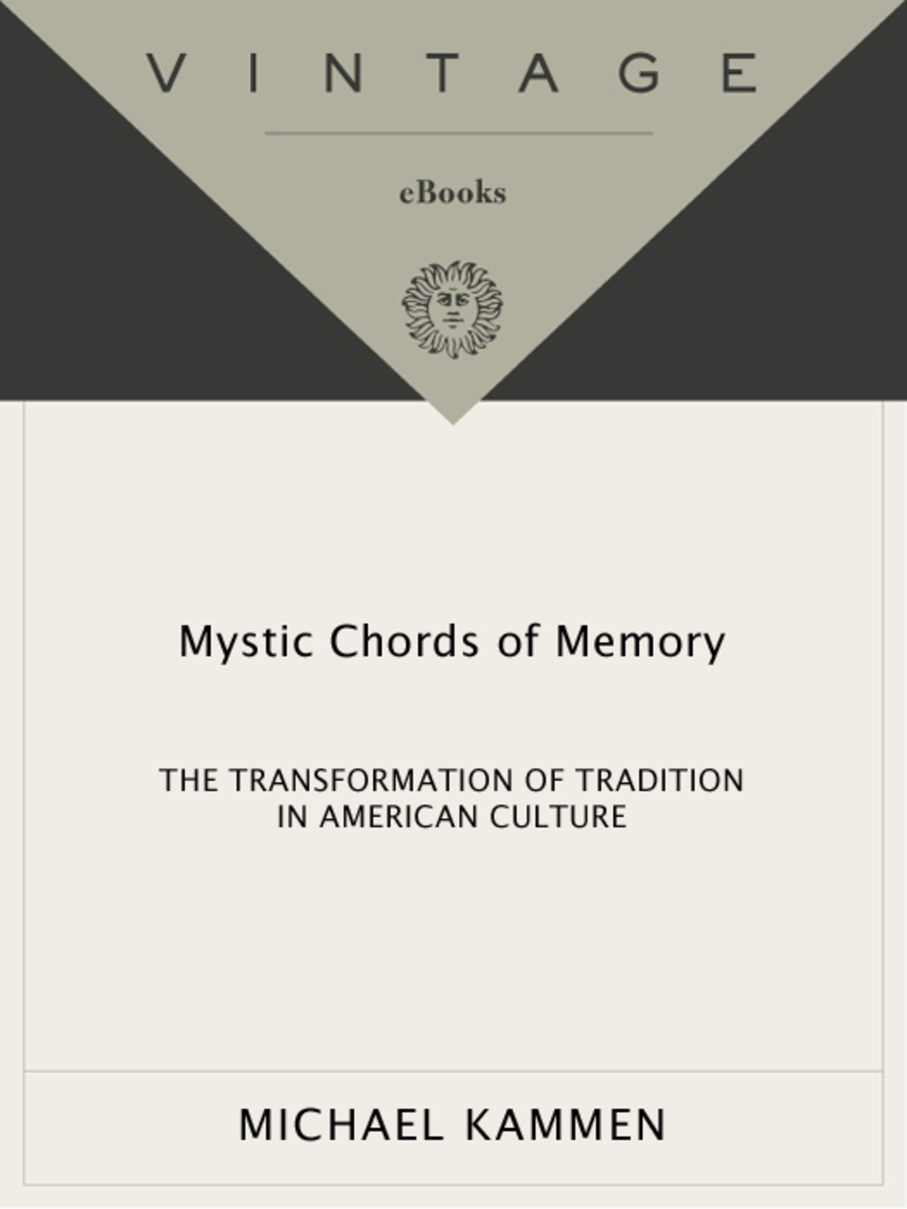 Mystic Chords of Memory The Transformation of Tradition in American Culture