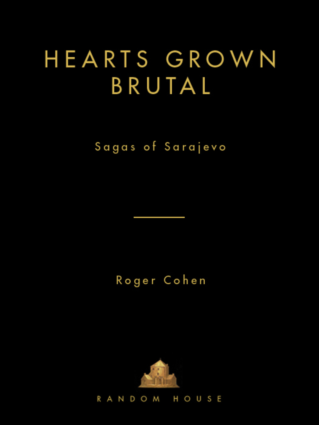 Hearts Grown Brutal Sagas of Sarajevo