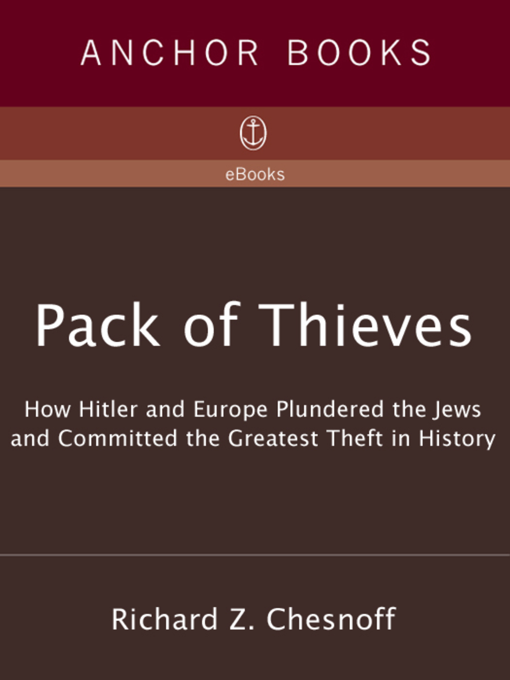 Pack of Thieves How Hitler and Europe Plundered the Jews and Committed the Greatest Theft in History
