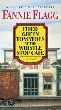 Cover image: Fried Green Tomatoes at the Whistle Stop Cafe 9780449911358