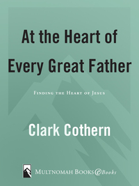 Cover image: At the Heart of Every Great Father 9781576732137
