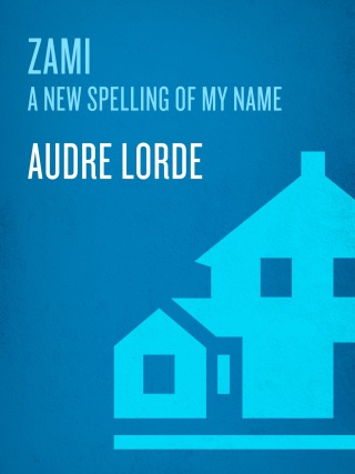 Cover image: Zami: A New Spelling of My Name 9780895941220