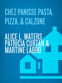 Cover image: Chez Panisse Pasta, Pizza, & Calzone 9780679755364