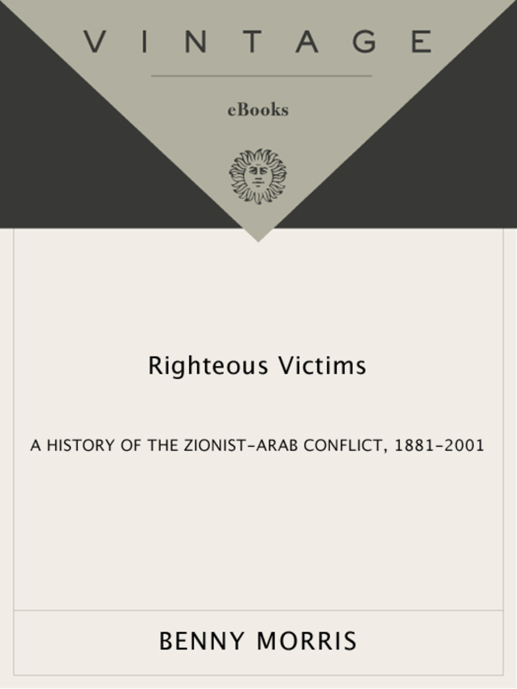Righteous Victims A History of the Zionist-Arab Conflict, 1881-2001