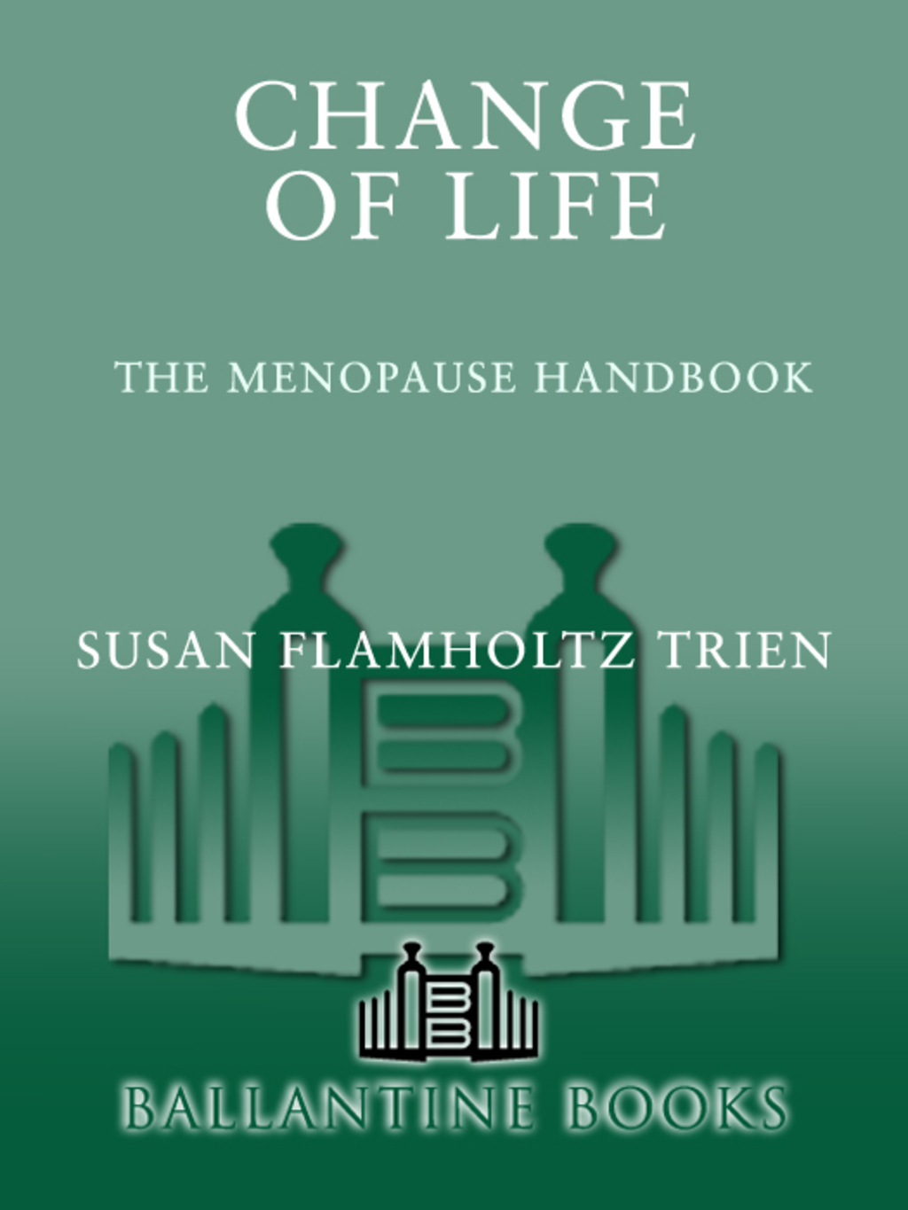 Change of Life The Menopause Handbook