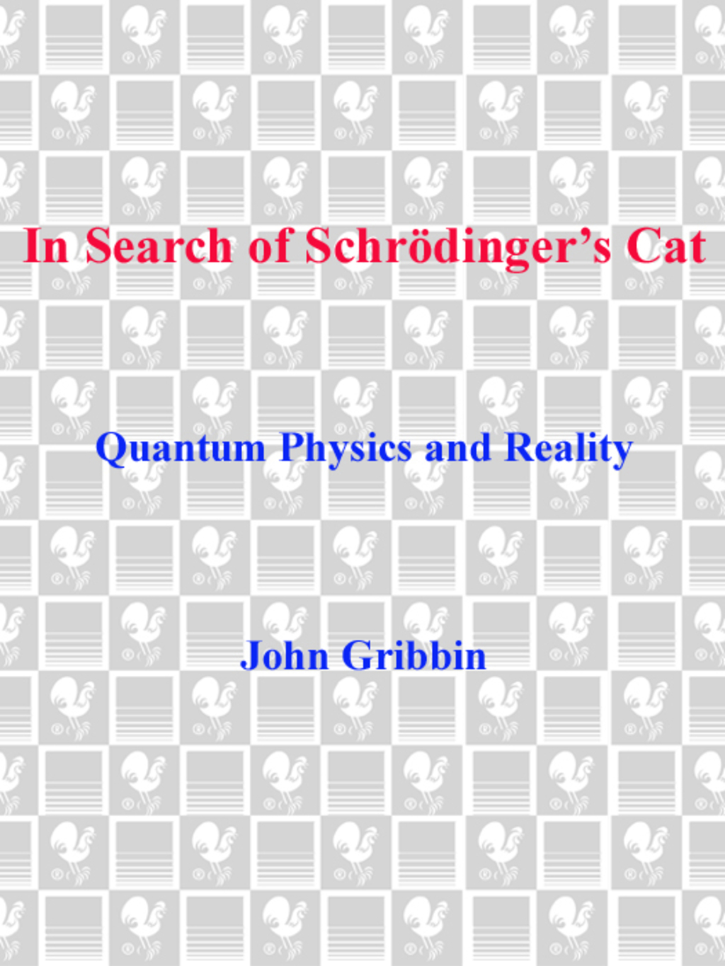 In Search of Schrodinger’s Cat Quantum Physics And Reality