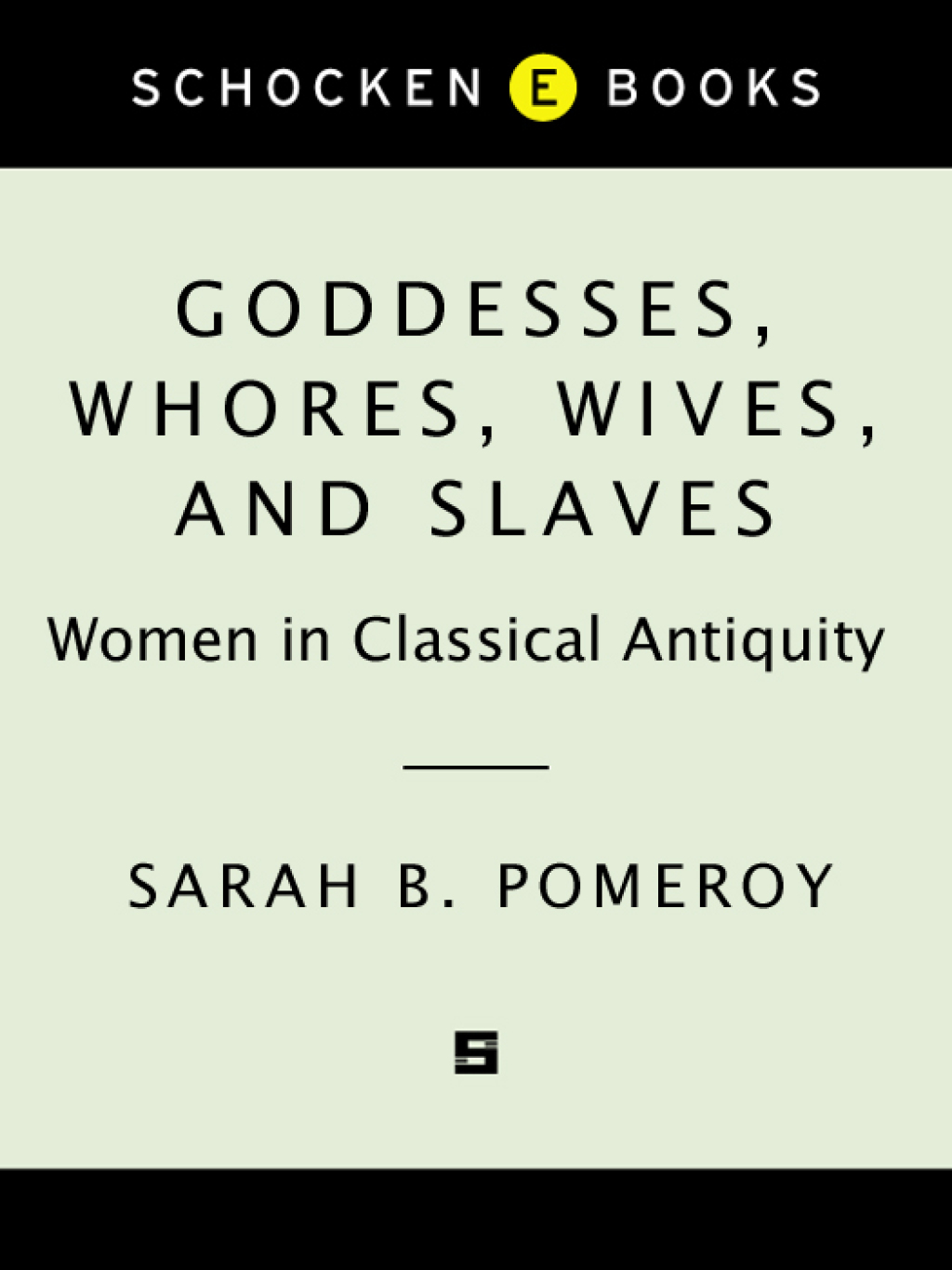 Goddesses, Whores, Wives, and Slaves Women in Classical Antiquity
