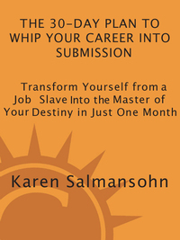 Cover image: The 30-Day Plan to Whip Your Career Into Submission 9780767901826