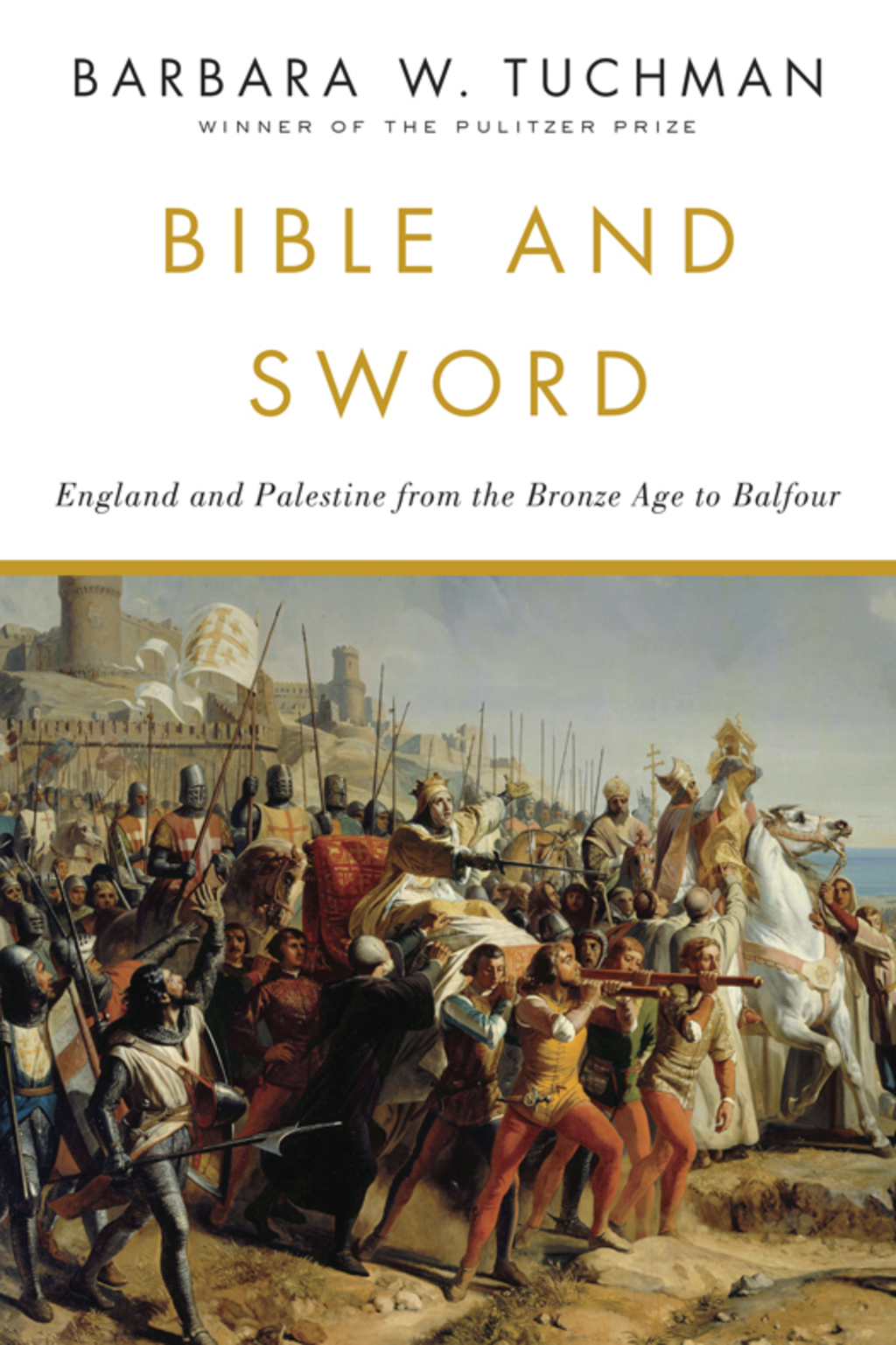 Bible and Sword England and Palestine from the Bronze Age to Balfour