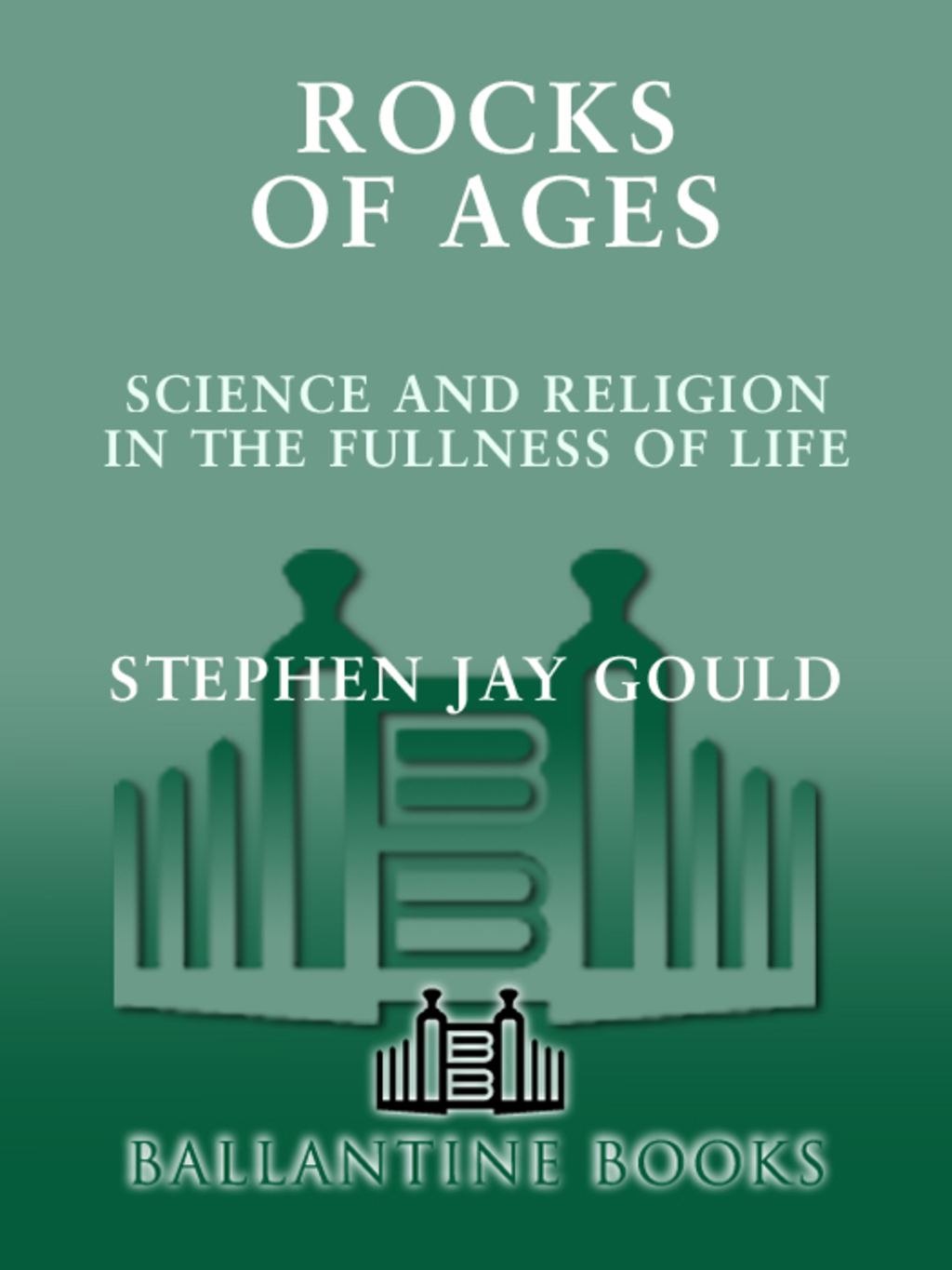 Rocks of Ages Science and Religion in the Fullness of Life