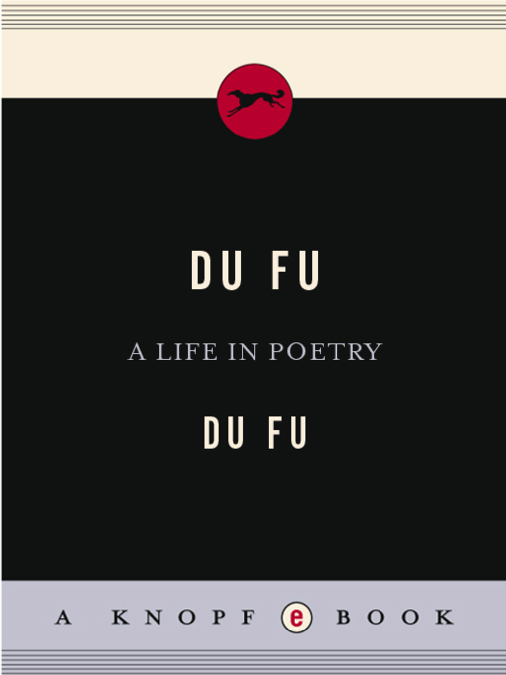 Du Fu A Life in Poetry