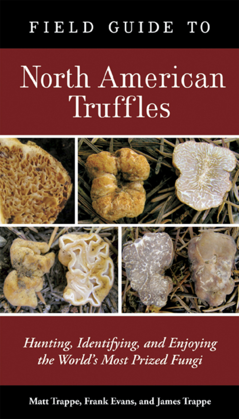 Field Guide to North American Truffles: Hunting, Identifying, and Enjoying the World's Most Prized Fungi - FULL INSTANT DOWNLOAD | PDF DOCX EPUB