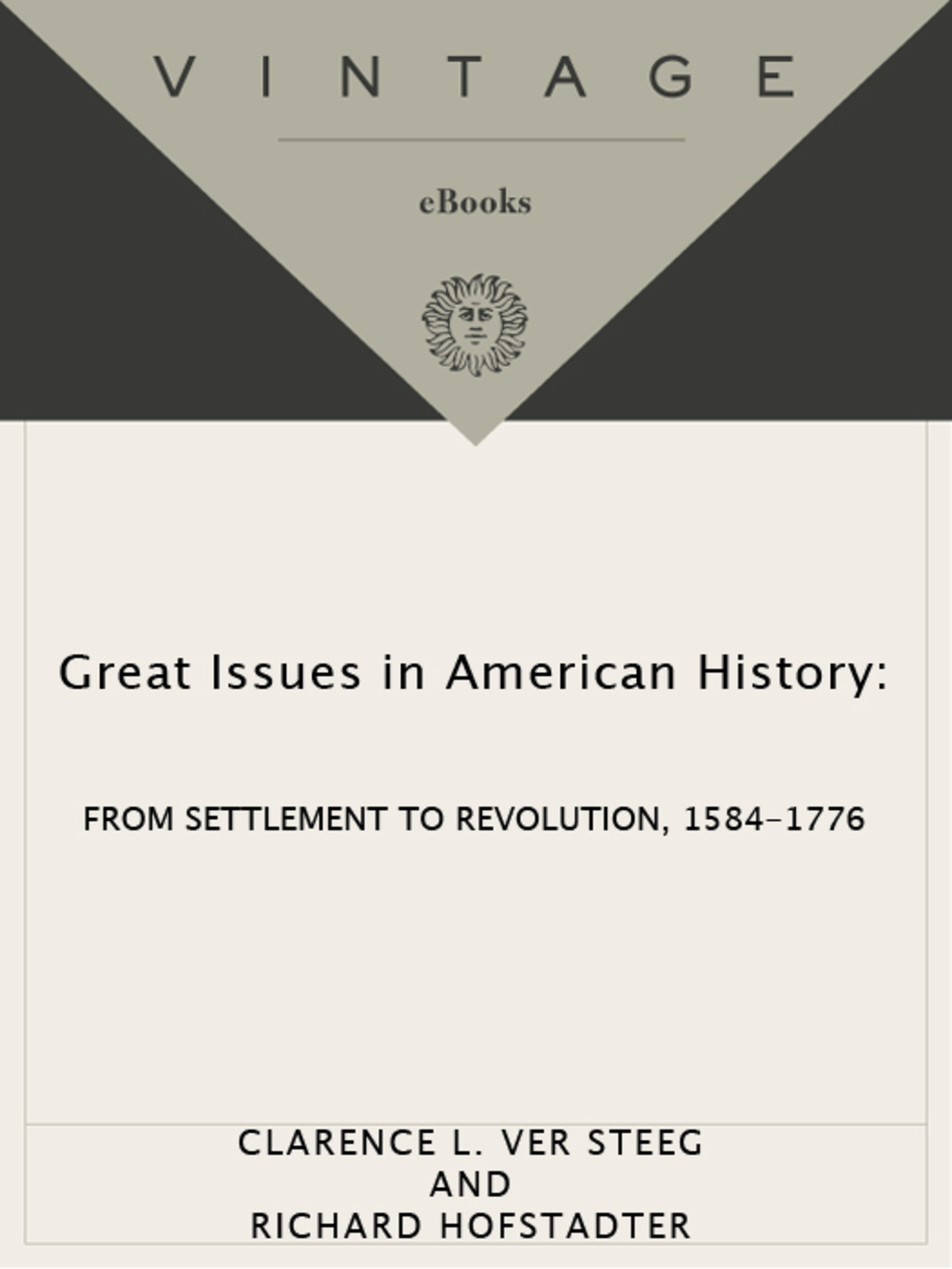 Great Issues in American History, Vol. I From Settlement to Revolution, 1584-1776