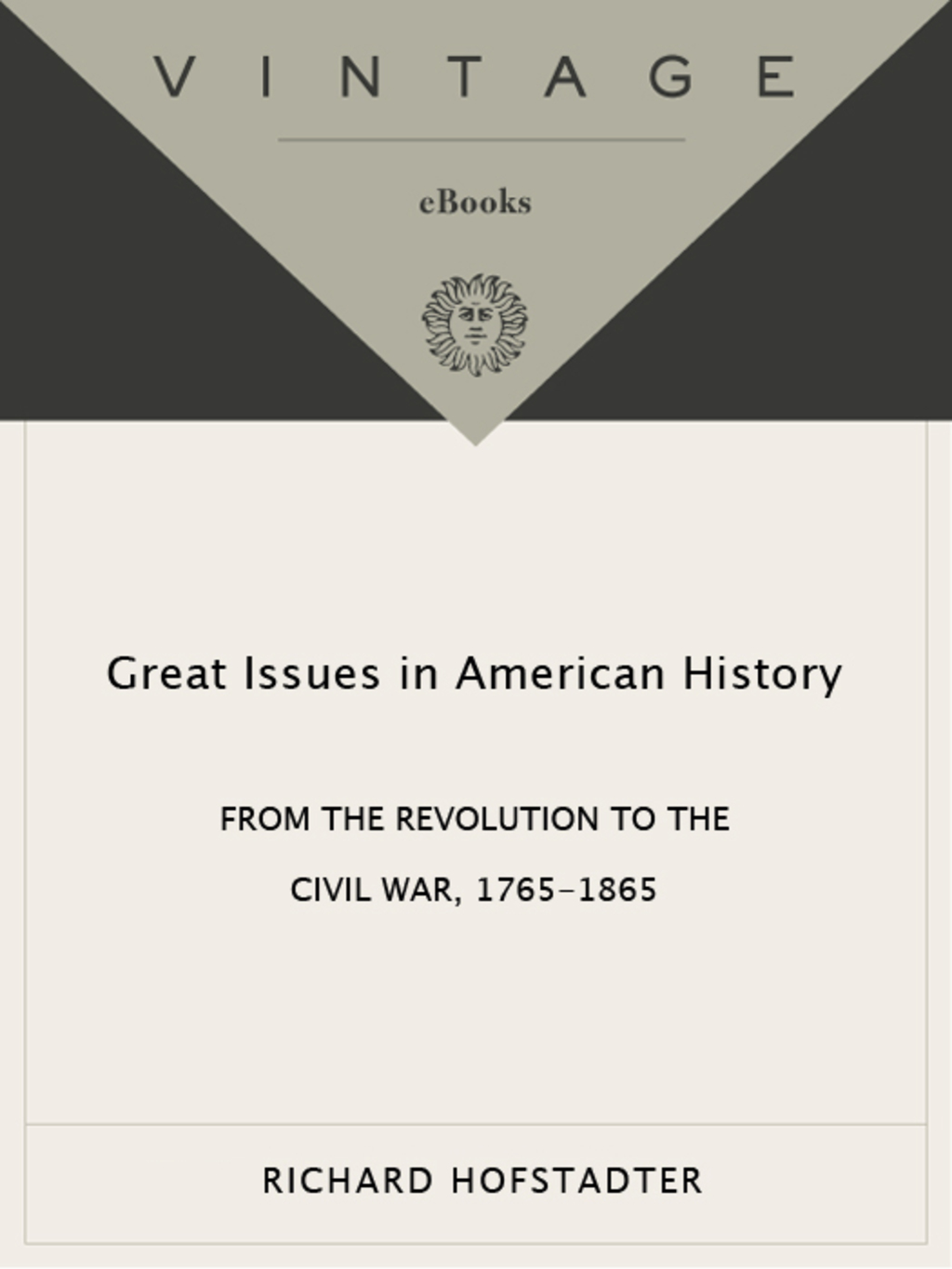 Great Issues in American History, Vol. II From the Revolution to the Civil War, 1765-1865