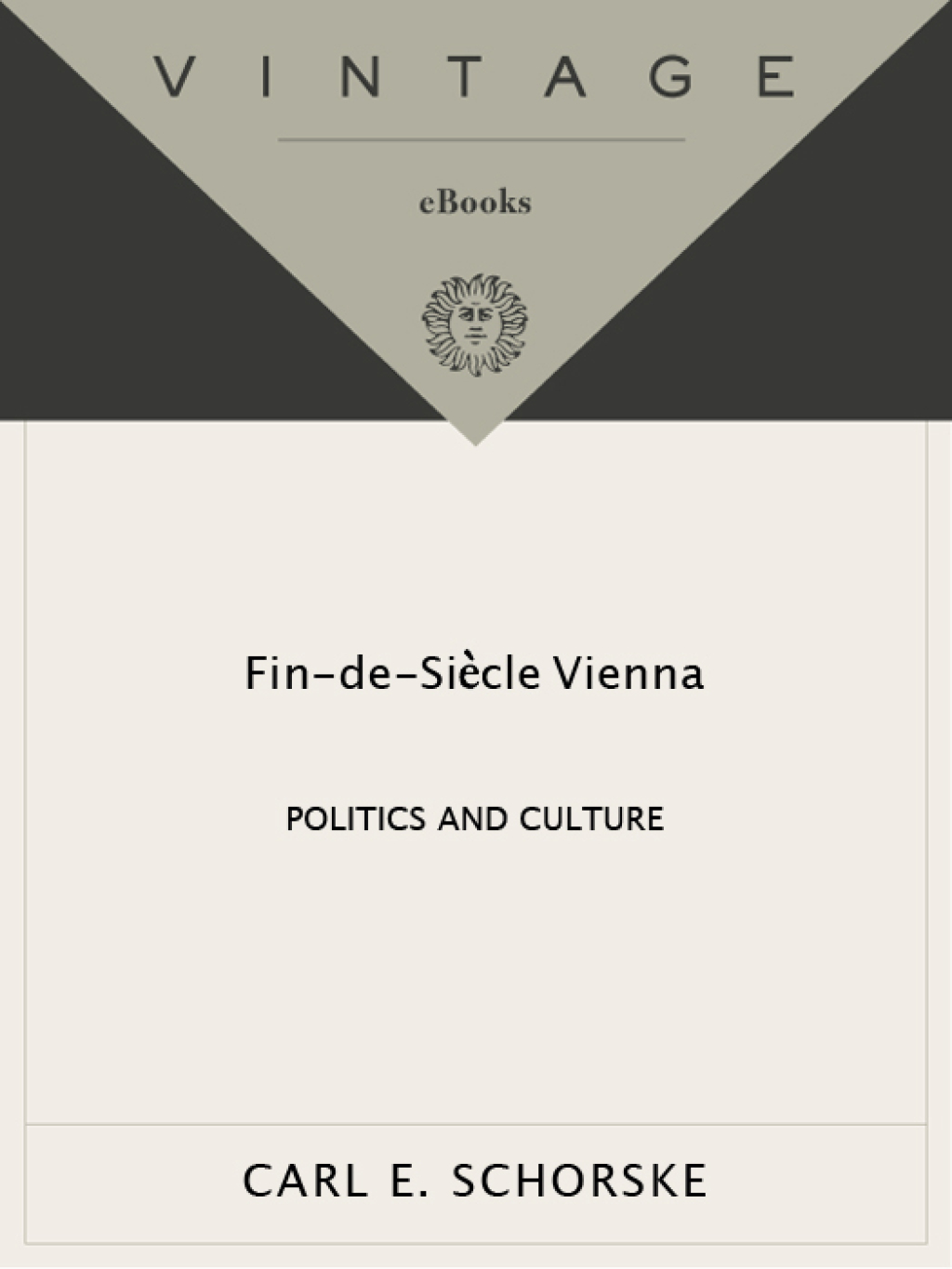 Fin-De-Siecle Vienna Politics and Culture (Pulitzer Prize Winner)