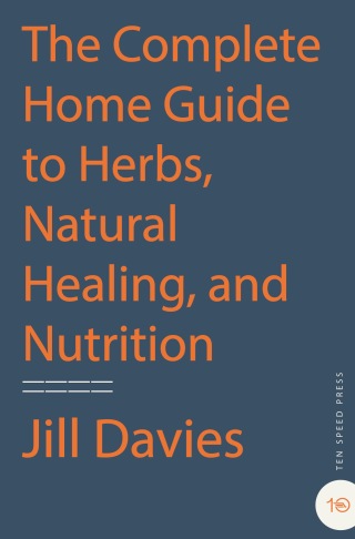 Cover image: The Complete Home Guide to Herbs, Natural Healing, and Nutrition 9781580911450