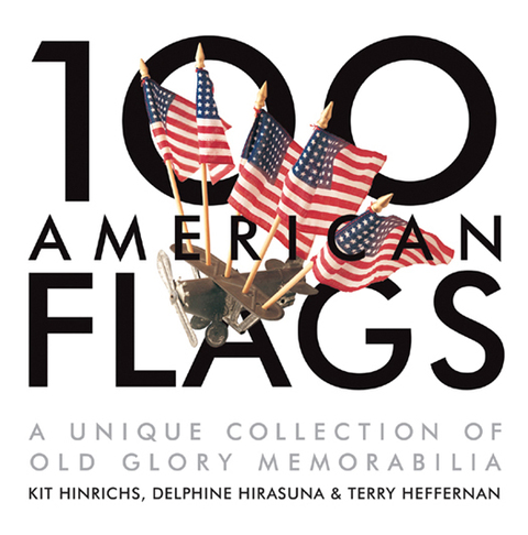 100 American Flags: A Unique Collection of Old Glory Memorabilia - FULL INSTANT DOWNLOAD | PDF DOCX EPUB