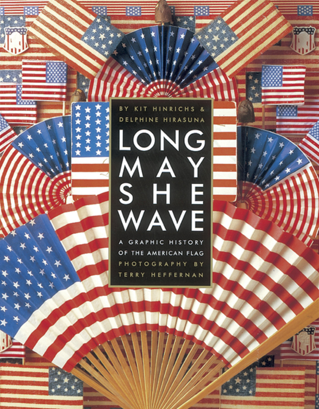Long May She Wave A Graphic History of the American Flag