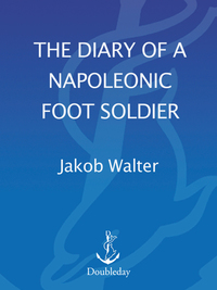 Cover image: DIARY OF A NAPOLEONIC FOOT SOLDIER 9780385416962