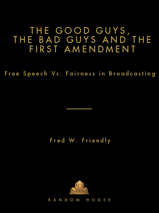 Cover image: The Good Guys, the Bad Guys and the First Amendment 9780394497259