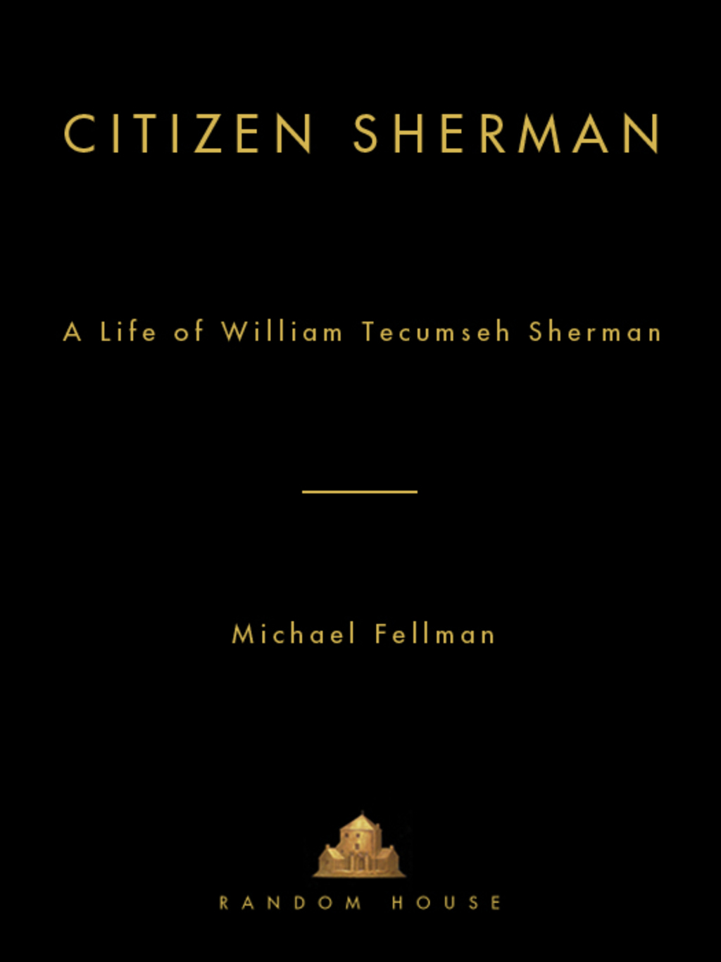 Citizen Sherman A Life of William Tecumseh Sherman