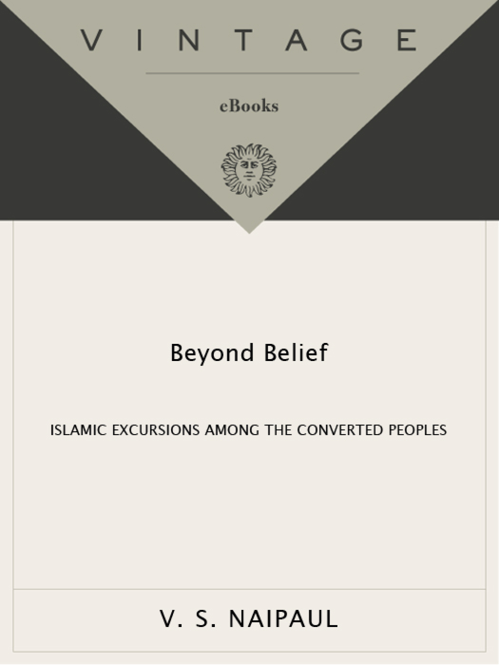 Beyond Belief Islamic Excursions Among the Converted Peoples