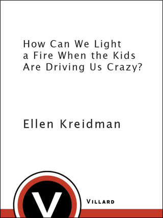 Cover image: How Can We Light a Fire When the Kids Are Driving Us Crazy? 9780679415756