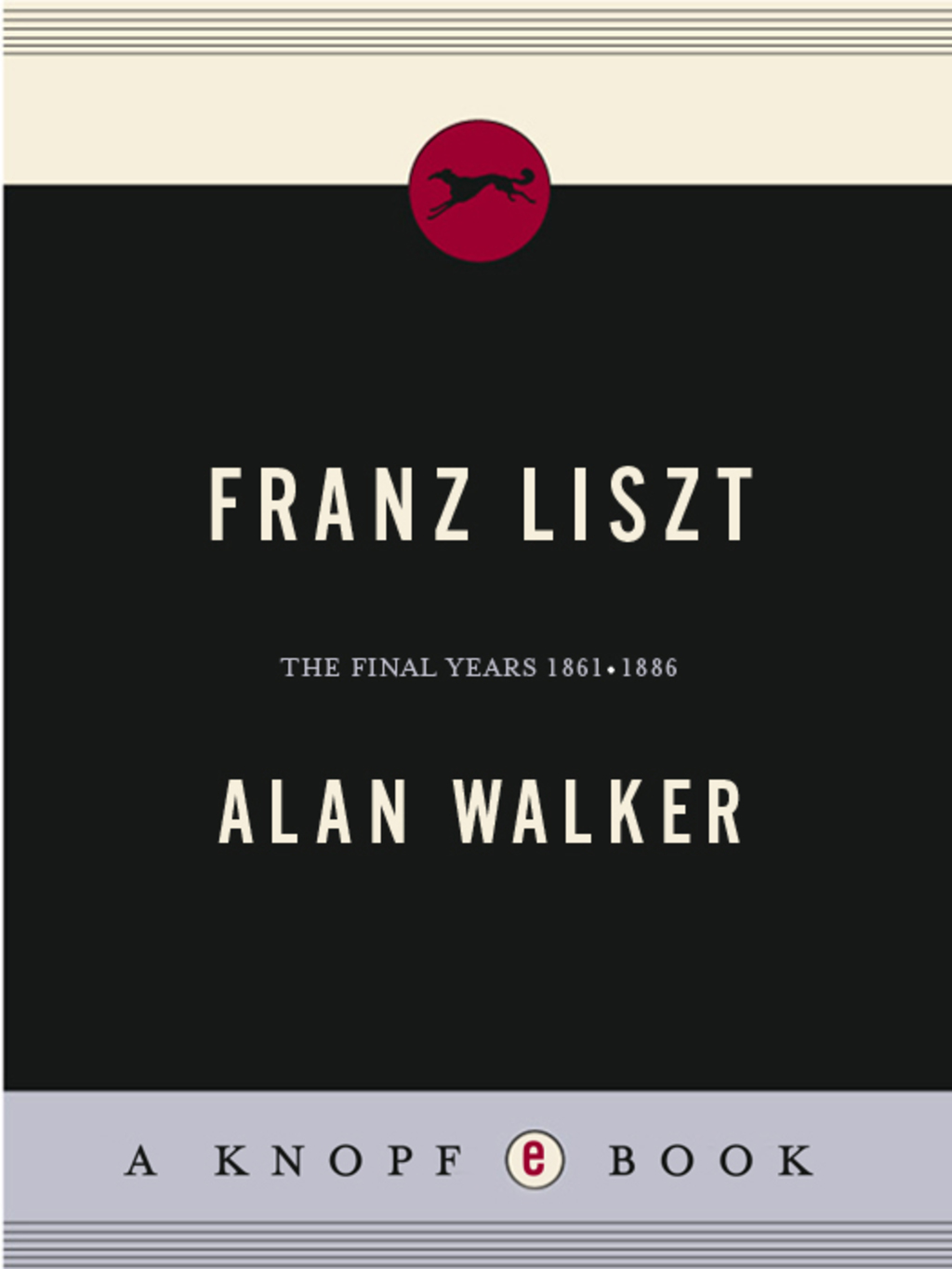 Franz Liszt, Volume 3 The Final Years: 1861-1886