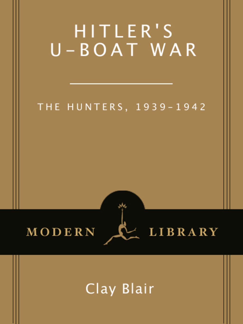Hitler’s U-Boat War The Hunters, 1939-1942