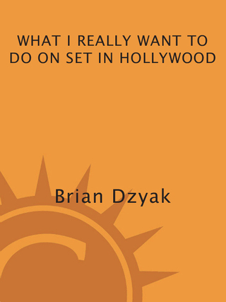 Cover image: What I Really Want to Do on Set in Hollywood 1st edition 9780823099535