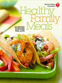 Cover image: American Heart Association Healthy Family Meals 9780307450593