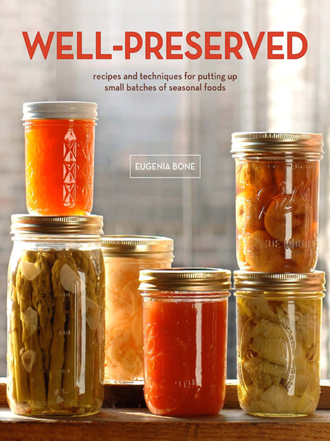 Well-Preserved: Recipes and Techniques for Putting Up Small Batches of Seasonal Foods : A Cookbook - FULL INSTANT DOWNLOAD | PDF DOCX EPUB
