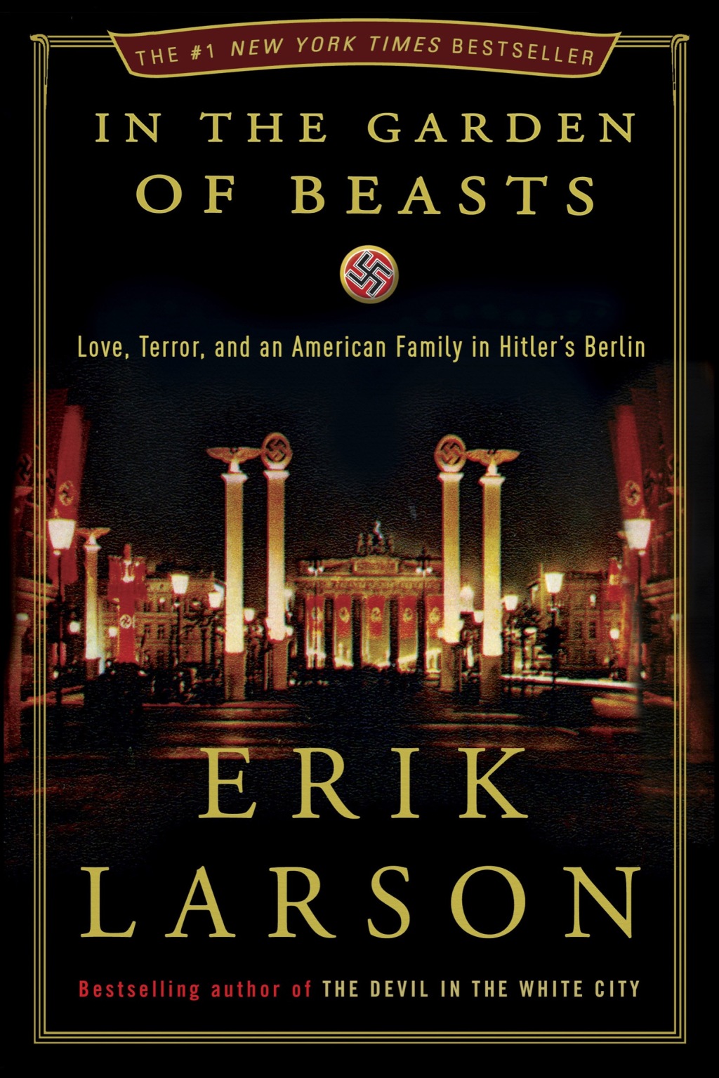 In the Garden of Beasts Love, Terror, and an American Family in Hitler’s Berlin