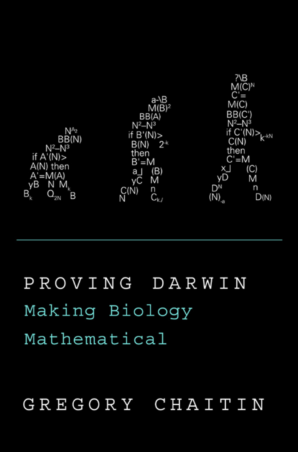 Proving Darwin Making Biology Mathematical