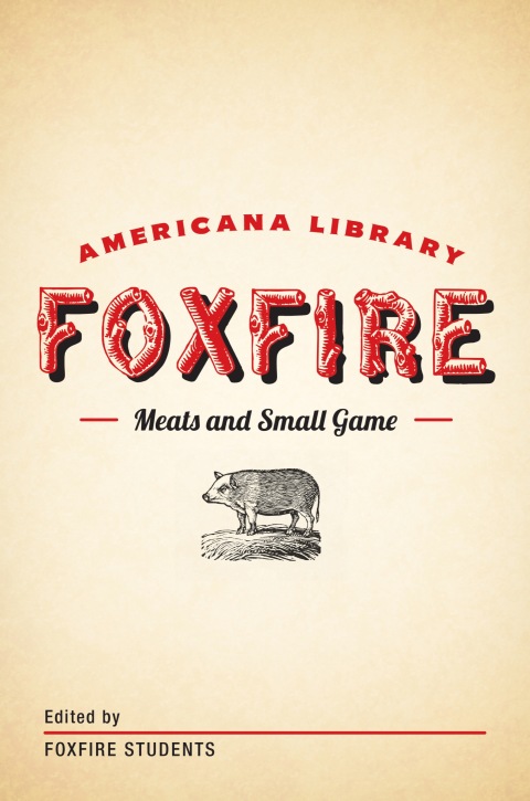 Meats and Small Game: The Foxfire Americana Library (4) - FULL INSTANT DOWNLOAD | PDF DOCX EPUB