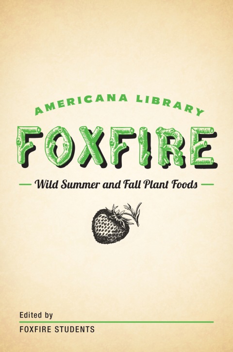 Wild Summer and Fall Plant Foods: The Foxfire Americana Library (8) - FULL INSTANT DOWNLOAD | PDF DOCX EPUB