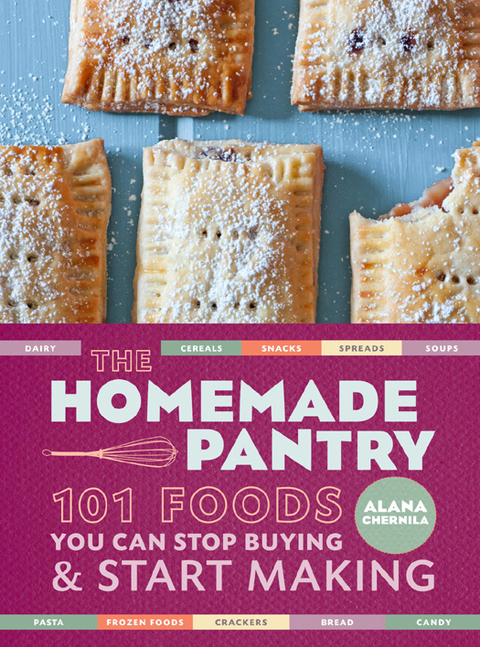 The Homemade Pantry: 101 Foods You Can Stop Buying and Start Making: A Cookbook - FULL INSTANT DOWNLOAD | PDF DOCX EPUB