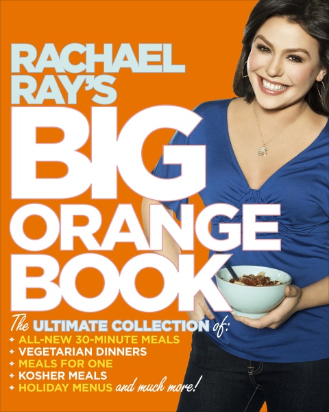 Rachael Ray's Big Orange Book: Her Biggest Ever Collection of All-New 30-Minute Meals Plus Kosher Meals, Meals for One, Veggie Dinners, Holiday Favorites, and Much More!: A Cookbook - FULL INSTANT DOWNLOAD | PDF DOCX EPUB